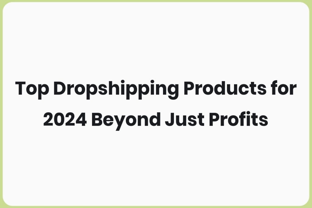 Top Dropshipping Products for 2024