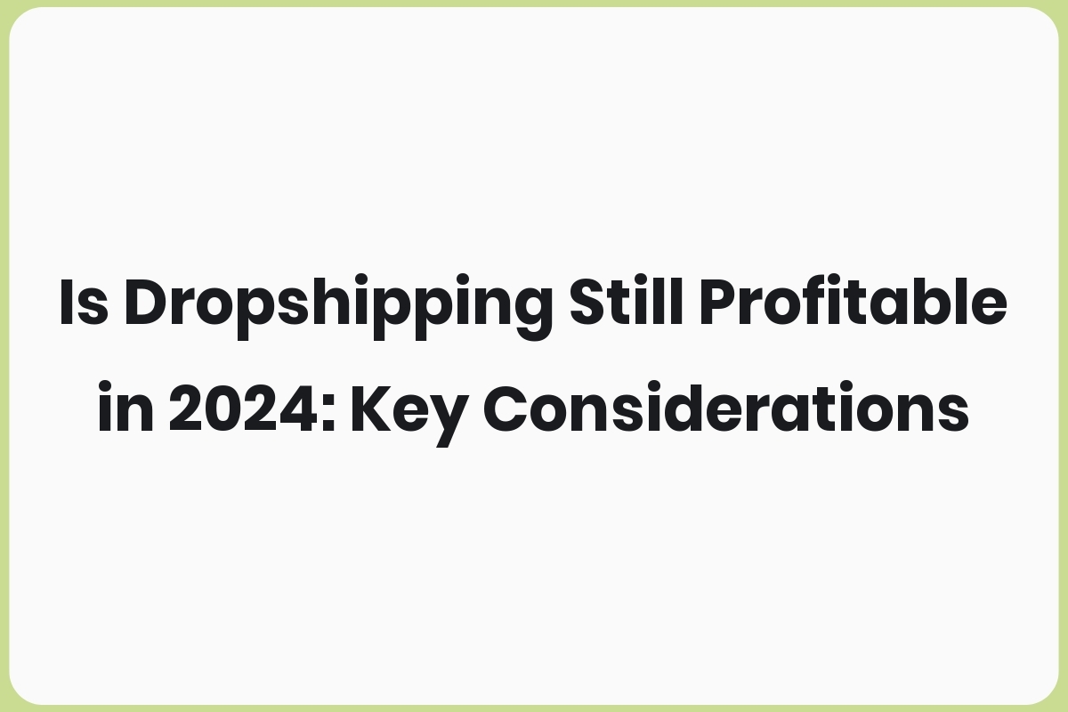 Is Dropshipping Still Profitable in 2026: Key Considerations