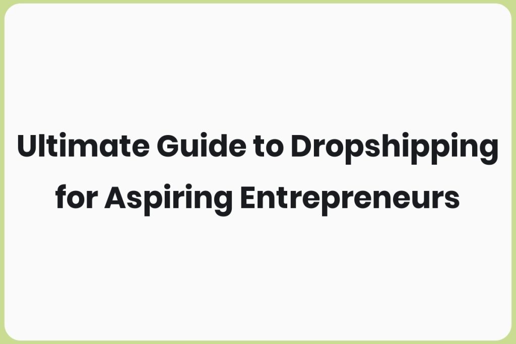 Dropshipping for Aspiring Entrepreneurs